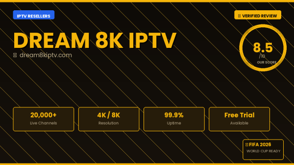Dream 8K IPTV Review 2026 — Free Trial, Pricing & Channels