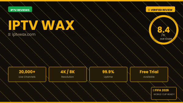 IPTV Wax Review 2026 — Free Trial, Pricing & Channels