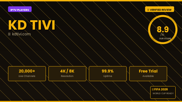 Kdtivi IPTV Review 2026 — 20,000+ Channels, Full HD & 4K & Free Trial