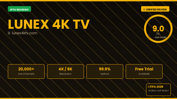 Lunex4ktv IPTV Review 2026 — 20,000+ Channels, Full HD & 4K & Free Trial