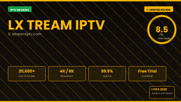 LX Tream IPTV Review 2026 — Free Trial, Pricing & Channels