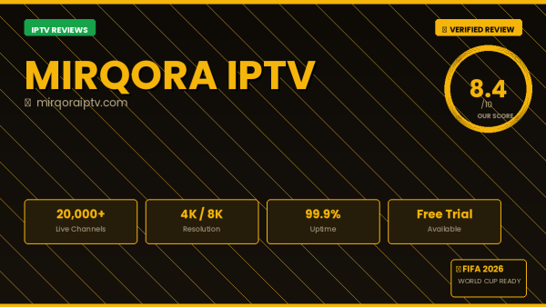 Mirqora IPTV Review 2026 — Free Trial, Pricing & Channels