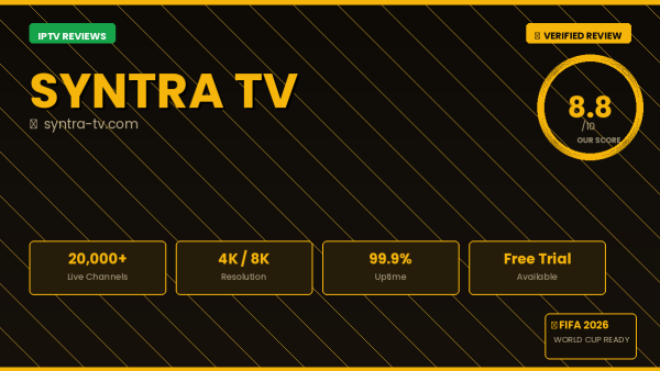 Syntra Tv IPTV Review 2026 — 12,000+ Channels, 4K Ultra HD & Free Trial
