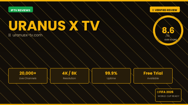 Uranusx Tv Review 2 IPTV Review 2026 — 10,000+ Channels, 4K Streaming & Free Trial