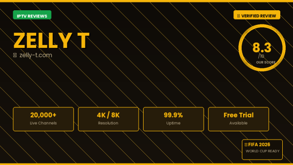 Zelly T Review 2 IPTV Review 2026 — 22,000+ Channels, 4K Quality & Free Trial