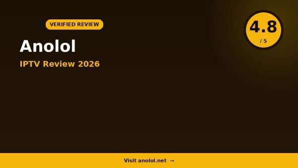 Anolol IPTV Review 2026 — 12,000+ Channels, 4K Quality & Free Trial