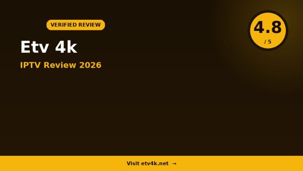 Etv 4k IPTV Review 2026 — 10,000+ Channels, 4K Quality & Free Trial
