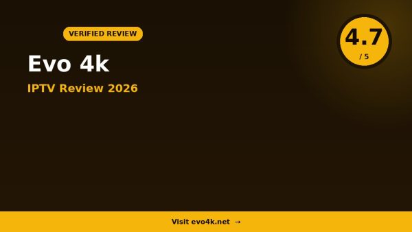 Evo 4k IPTV Review 2026 — 18,000+ Channels, Full HD & 4K & Free Trial