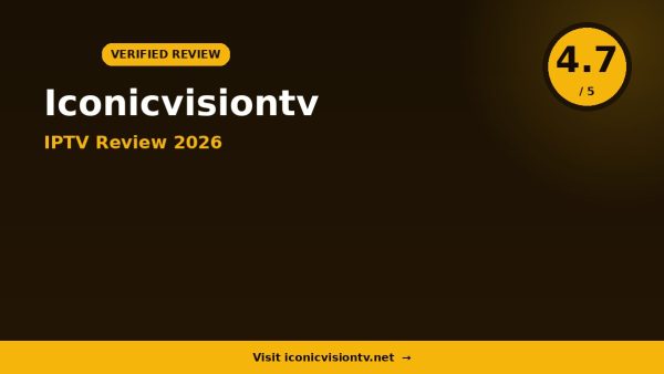 Iconicvision IPTV Review 2026 — 18,000+ Channels, 4K Quality & Free Trial