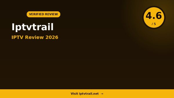 Iptvtrail IPTV Review 2026 — 25,000+ Channels, 4K Ultra HD & Free Trial