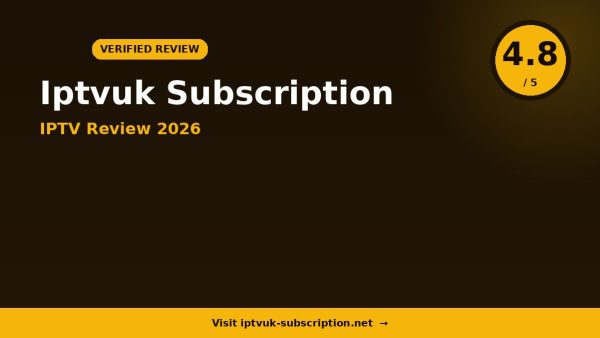 Iptvuk Subscription IPTV Review 2026 — 15,000+ Channels, Full HD & 4K & Free Trial