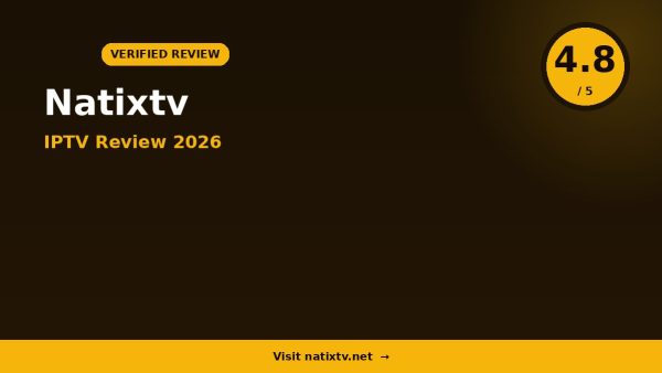 Natix IPTV Review 2026 — 18,000+ Channels, 4K Ultra HD & Free Trial