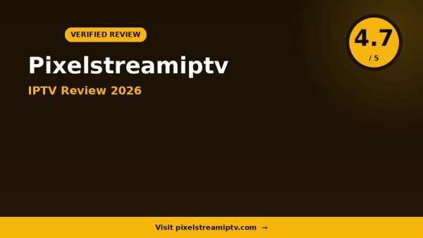 Pixelstream IPTV Review 2026 — 8,000+ Channels, 4K Ultra HD & Free Trial