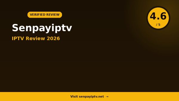Senpay IPTV Review 2026 — 25,000+ Channels, 4K Ultra HD & Free Trial