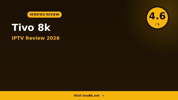 Tivo 8k IPTV Review 2026 — 22,000+ Channels, 4K Quality & Free Trial