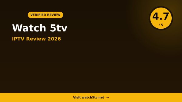 Watch 5 IPTV Review 2026 — 18,000+ Channels, 4K Quality & Free Trial