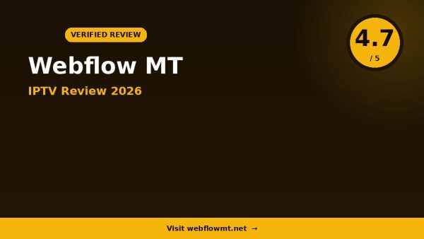 Webflow Mt IPTV Review 2026 — 10,000+ Channels, 4K & FHD & Free Trial