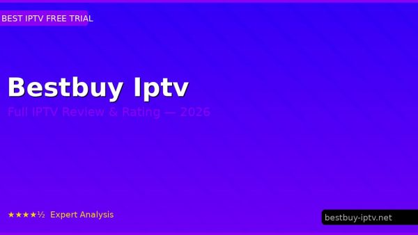 Bestbuy Iptv Review 2026 — Channels, Pricing & Honest Rating