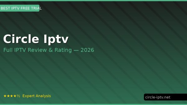 Circle Iptv Review 2026 — Channels, Pricing & Honest Rating