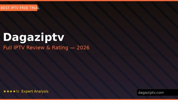 Dagaziptv Review 2026 — Channels, Pricing & Honest Rating