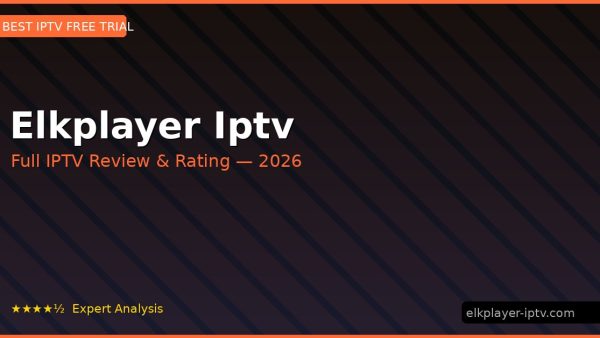 Elkplayer Iptv Review 2026 — Channels, Pricing & Honest Rating