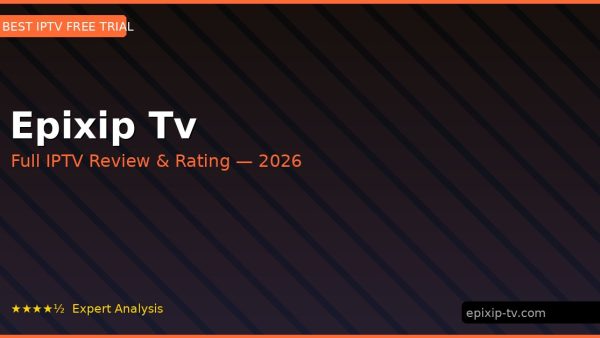 Epixip Tv Review 2026 — Channels, Pricing & Honest Rating