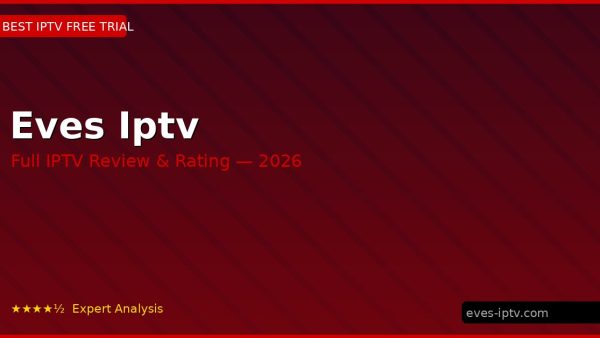 Eves Iptv Review 2026 — Channels, Pricing & Honest Rating