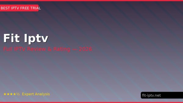 Fit Iptv Review 2026 — Channels, Pricing & Honest Rating