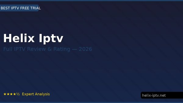 Helix Iptv Review 2026 — Channels, Pricing & Honest Rating
