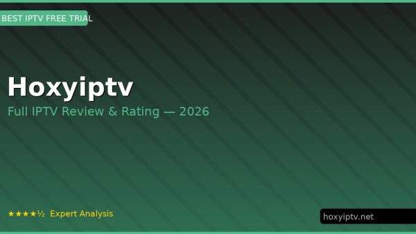 Hoxyiptv Review 2026 — Channels, Pricing & Honest Rating