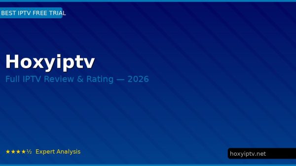Hoxyiptv Review 2026 — Channels, Pricing & Honest Rating
