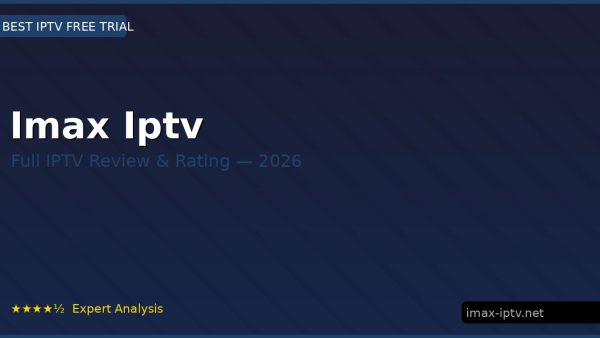 Imax Iptv Review 2026 — Channels, Pricing & Honest Rating