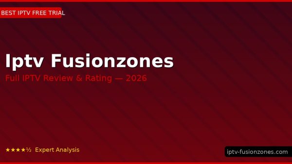 Iptv Fusionzones Review 2026 — Channels, Pricing & Honest Rating