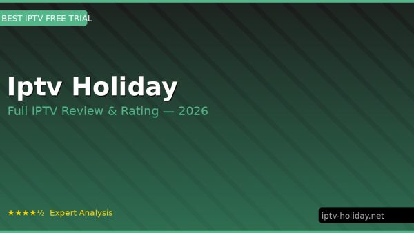Iptv Holiday Review 2026 — Channels, Pricing & Honest Rating