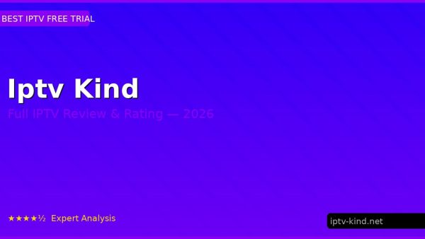 Iptv Kind Review 2026 — Channels, Pricing & Honest Rating