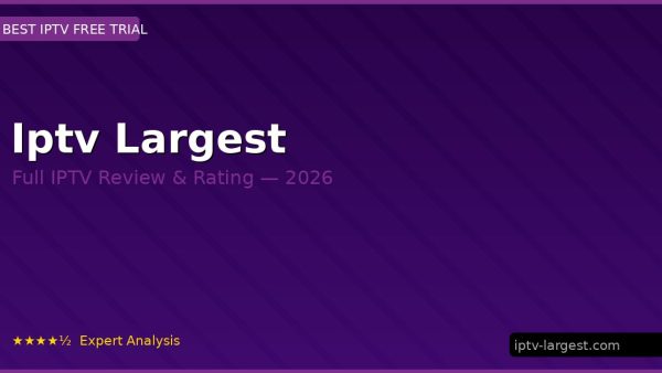 Iptv Largest Review 2026 — Channels, Pricing & Honest Rating