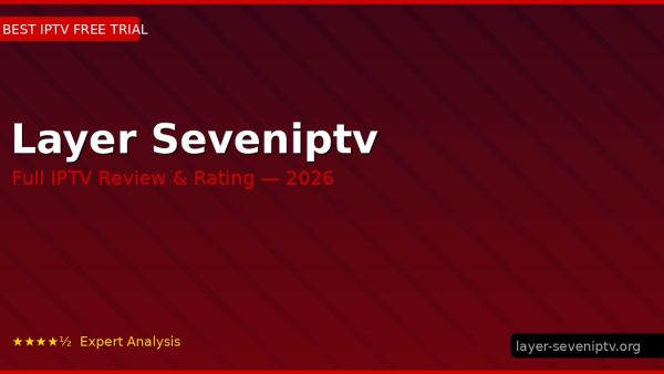 Layer Seveniptv Review 2026 — Channels, Pricing & Honest Rating
