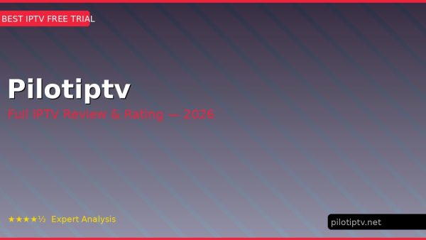 Pilotiptv Review 2026 — Channels, Pricing & Honest Rating