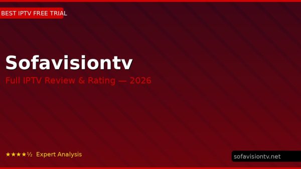 Sofavisiontv Review 2026 — Channels, Pricing & Honest Rating