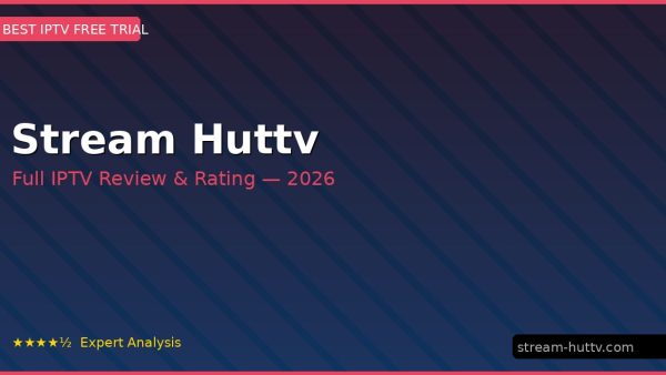 Stream Huttv Review 2026 — Channels, Pricing & Honest Rating