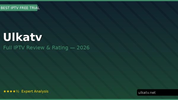 Ulkatv Review 2026 — Channels, Pricing & Honest Rating