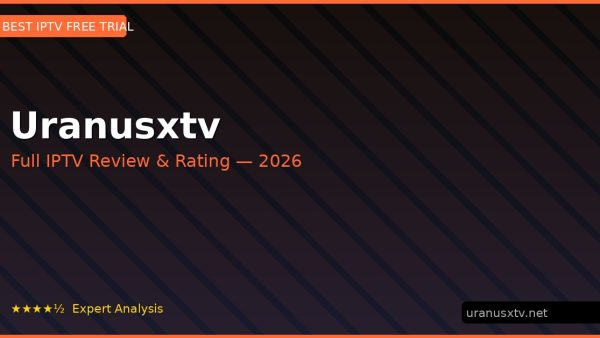 Uranusxtv Review 2026 — Channels, Pricing & Honest Rating