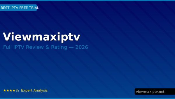 Viewmaxiptv Review 2026 — Channels, Pricing & Honest Rating