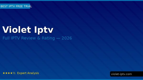 Violet Iptv Review 2026 — Channels, Pricing & Honest Rating