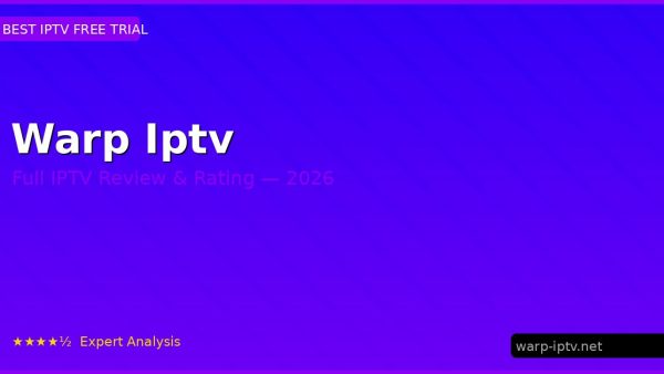 Warp Iptv Review 2026 — Channels, Pricing & Honest Rating