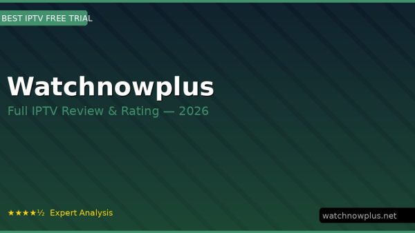Watchnowplus Review 2026 — Channels, Pricing & Honest Rating